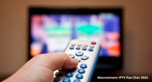 Abonnement IPTV Pas Cher 2024